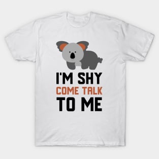 I'm Shy Come Talk To Me T-Shirt